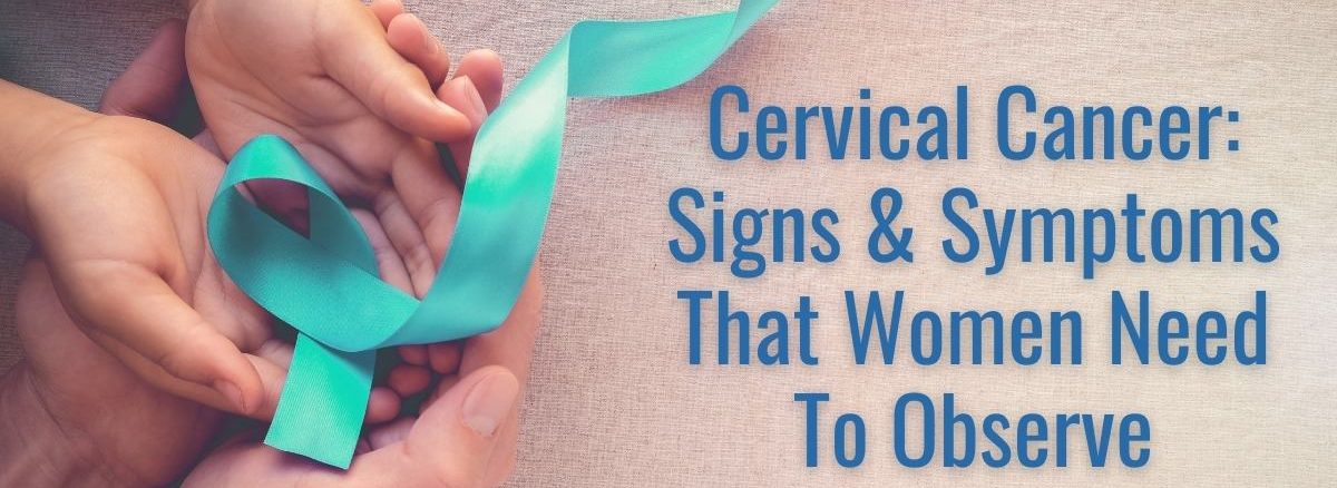 Signs Of Cervical Cancer That Women Need To Observe